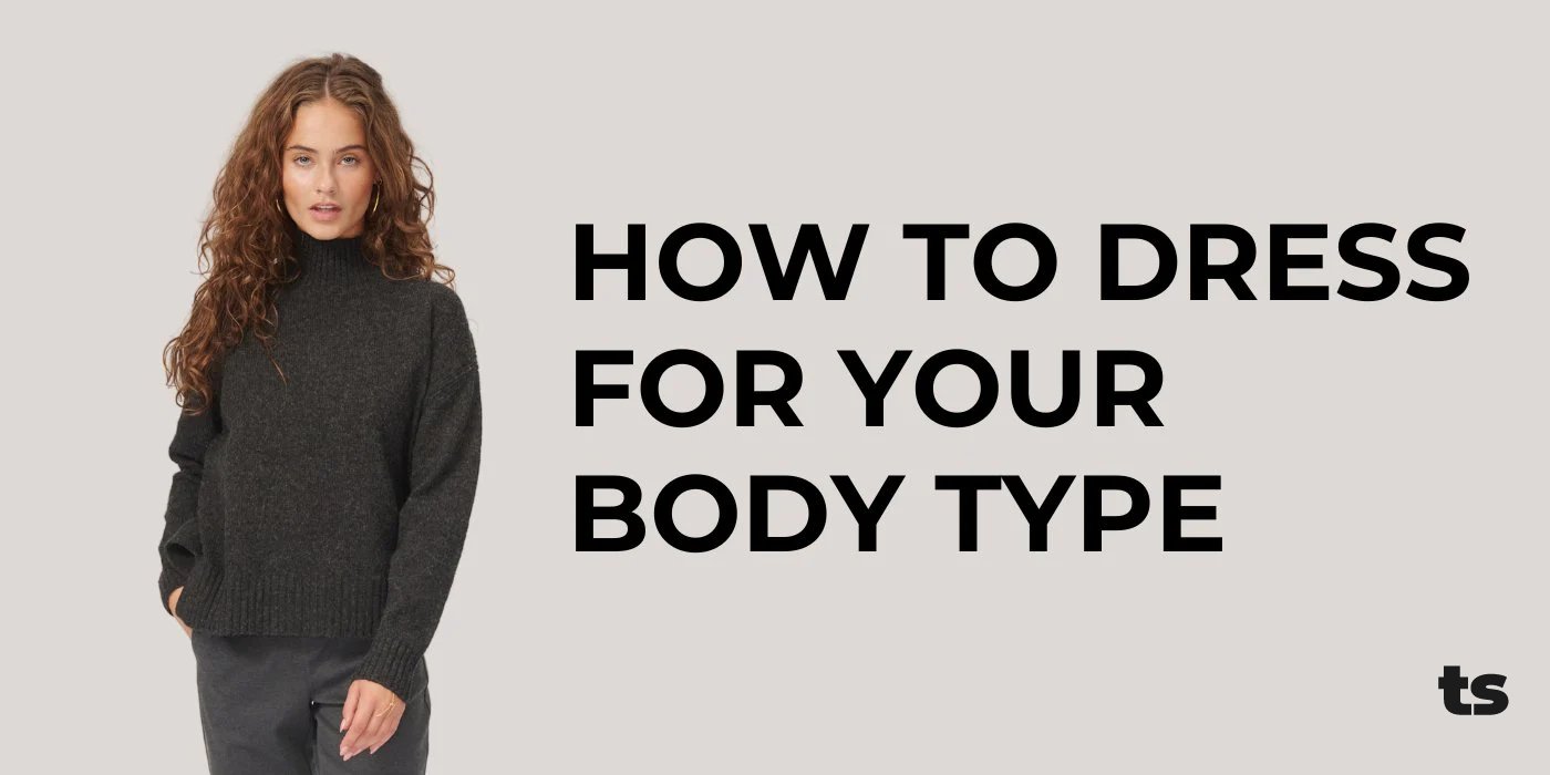 How to Dress for Your Body Type - TeeShoppen Group™