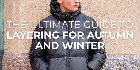 The Ultimate Guide to Layering for Autumn and Winter - TeeShoppen Group™